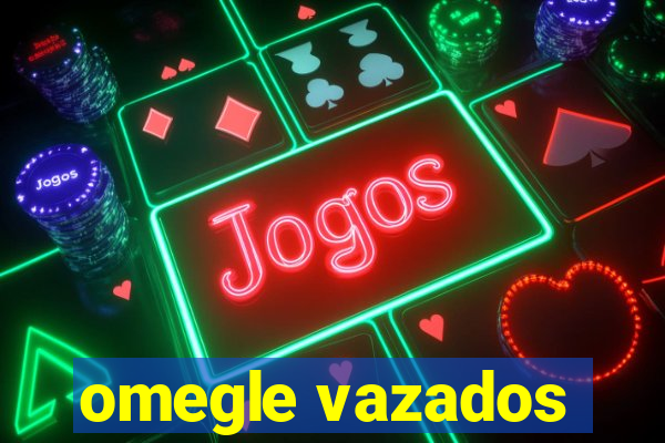 omegle vazados