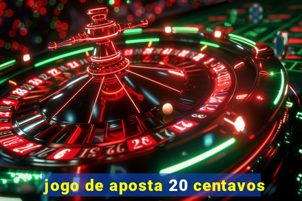 jogo de aposta 20 centavos