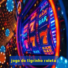 jogo do tigrinho roleta
