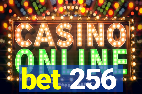bet 256