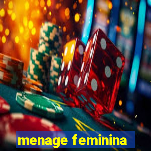 menage feminina