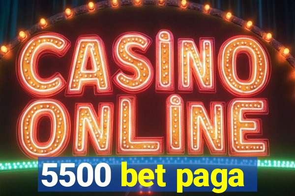 5500 bet paga