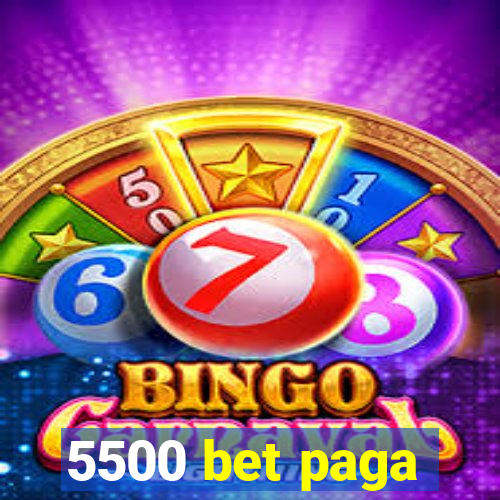 5500 bet paga