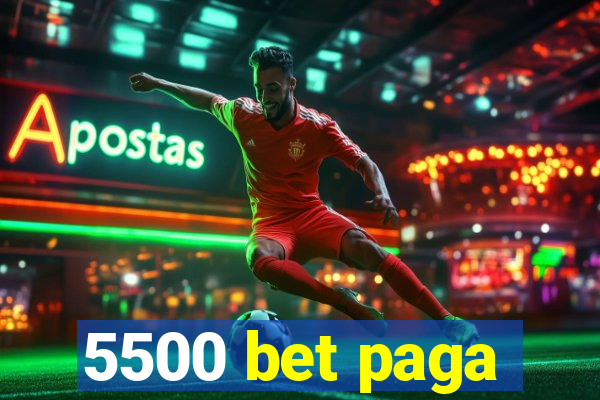 5500 bet paga