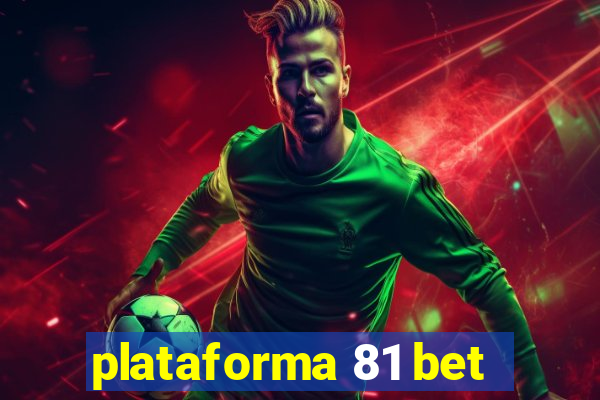 plataforma 81 bet