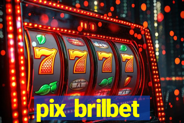 pix brilbet