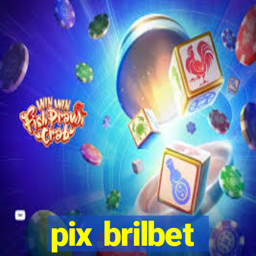 pix brilbet