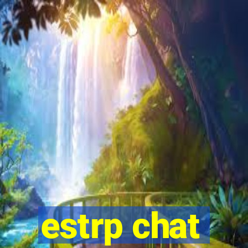 estrp chat
