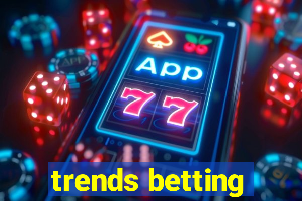 trends betting