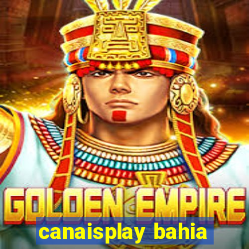 canaisplay bahia