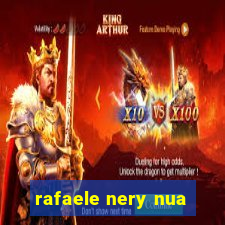 rafaele nery nua