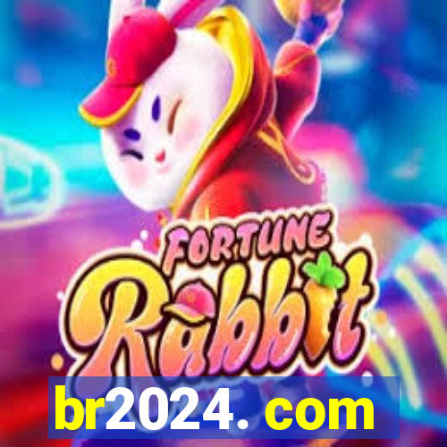 br2024. com