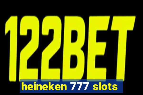 heineken 777 slots