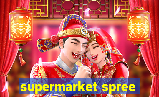 supermarket spree