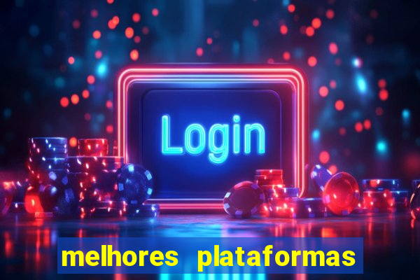 melhores plataformas do tigrinho