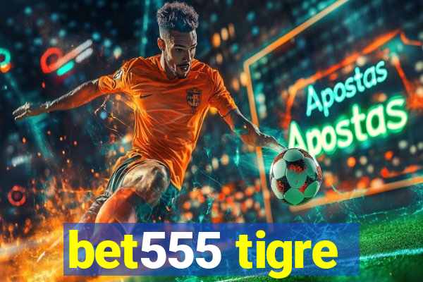 bet555 tigre