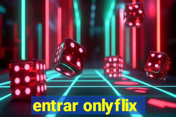 entrar onlyflix