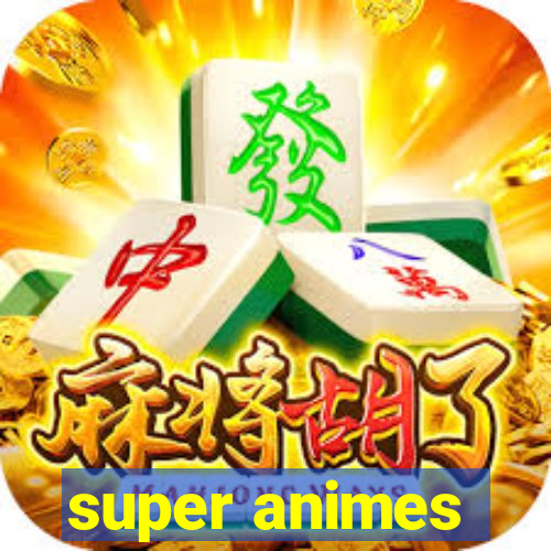 super animes