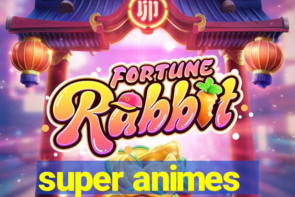 super animes