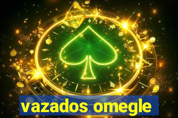 vazados omegle