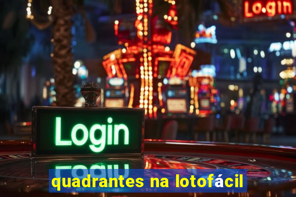 quadrantes na lotofácil