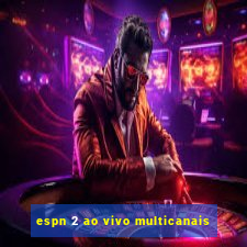 espn 2 ao vivo multicanais