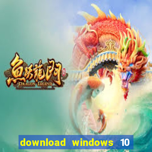 download windows 10 home iso 64 bit