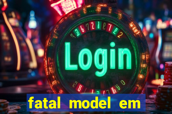 fatal model em eunapolis bahia