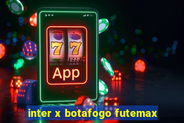 inter x botafogo futemax