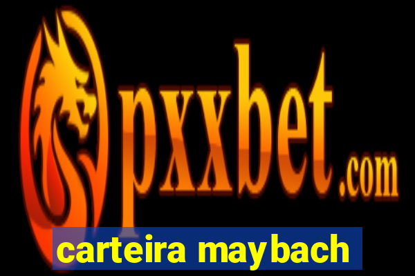 carteira maybach