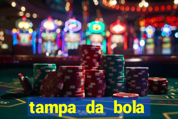 tampa da bola futebol ao vivo hoje
