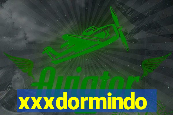 xxxdormindo