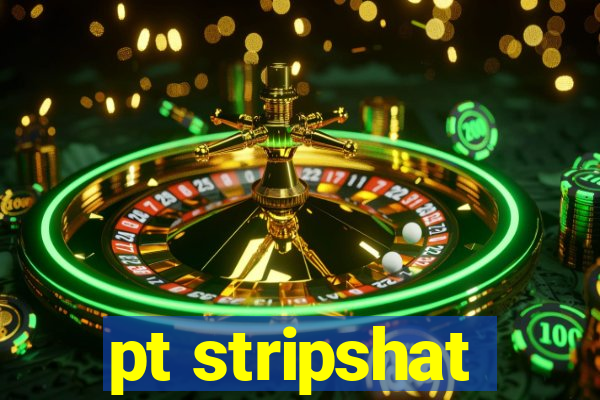 pt stripshat