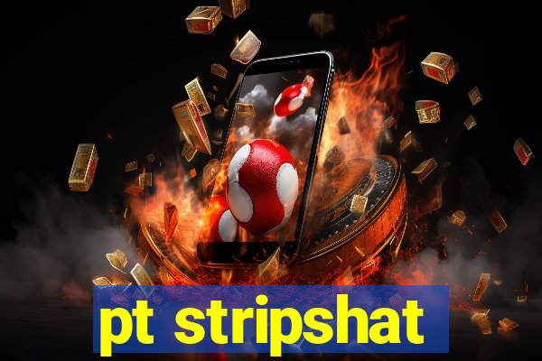 pt stripshat