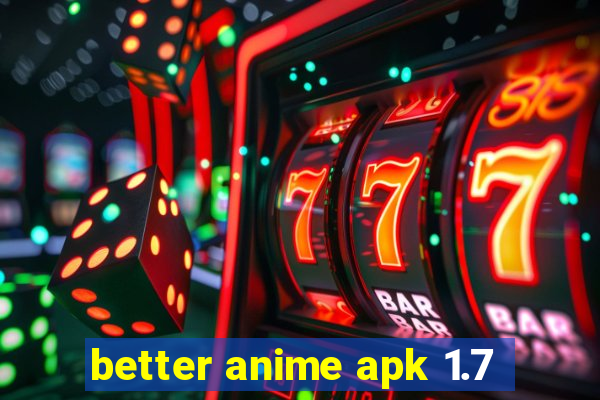 better anime apk 1.7