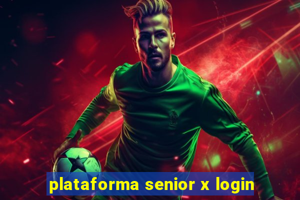 plataforma senior x login