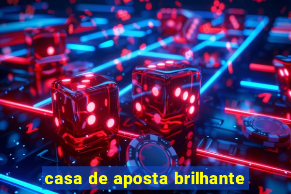 casa de aposta brilhante