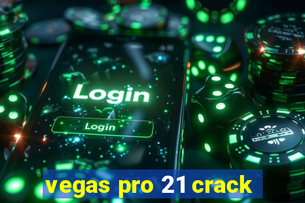 vegas pro 21 crack