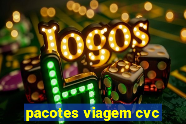 pacotes viagem cvc