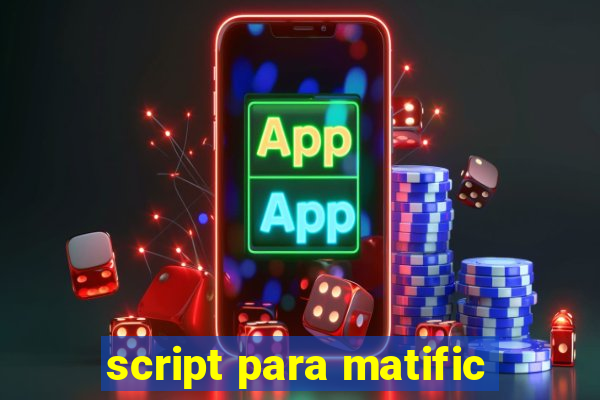 script para matific