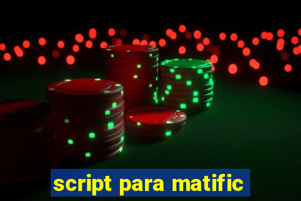 script para matific