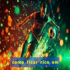 como ficar rico em 3 dias