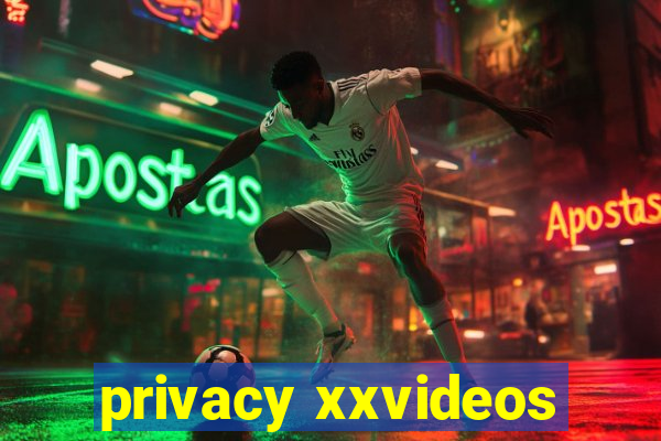 privacy xxvideos