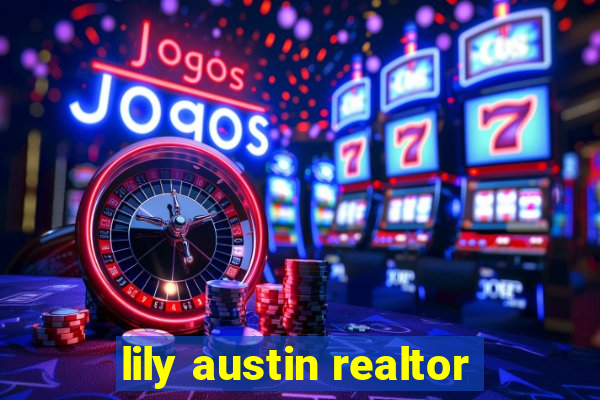 lily austin realtor