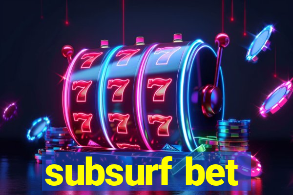 subsurf bet