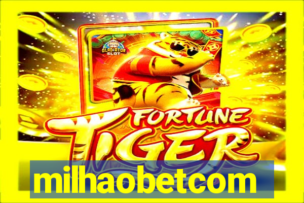 milhaobetcom