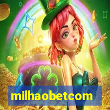 milhaobetcom