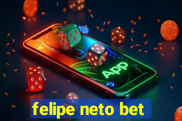 felipe neto bet