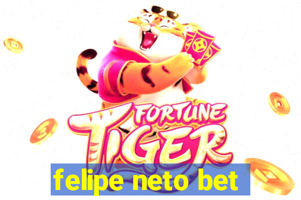 felipe neto bet