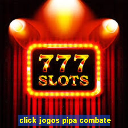 click jogos pipa combate